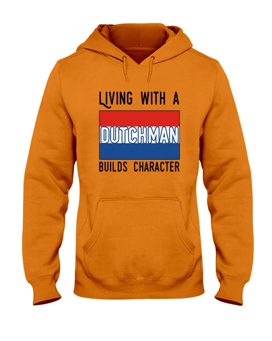 Dutch Man Builds Character Quote Trending Gift Hoodie