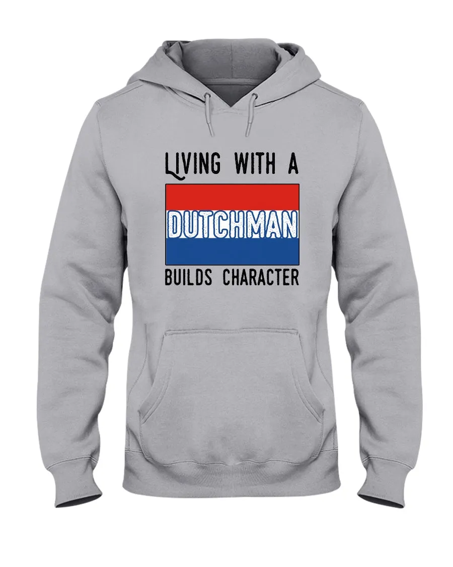 Dutch Man Builds Character Quote Trending Gift Hoodie