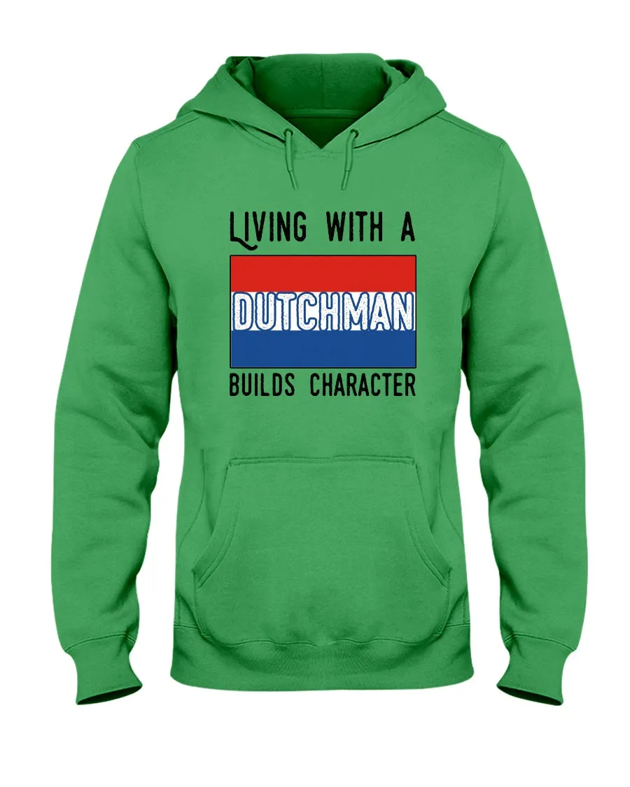 Dutch Man Builds Character Quote Trending Gift Hoodie