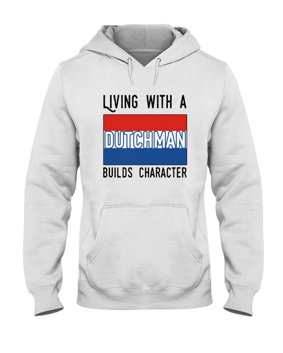Dutch Man Builds Character Quote Trending Gift Hoodie