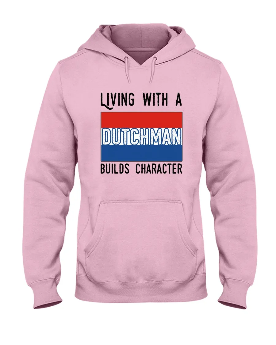 Dutch Man Builds Character Quote Trending Gift Hoodie