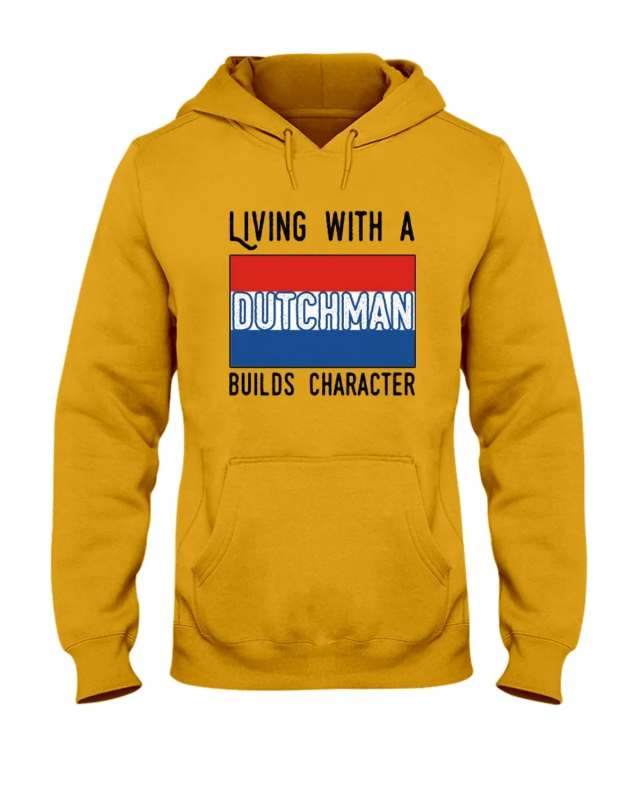 Dutch Man Builds Character Quote Trending Gift Hoodie
