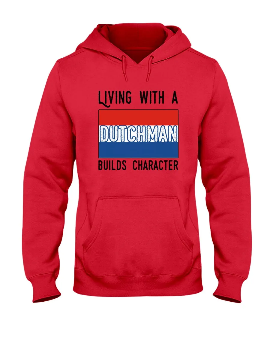 Dutch Man Builds Character Quote Trending Gift Hoodie