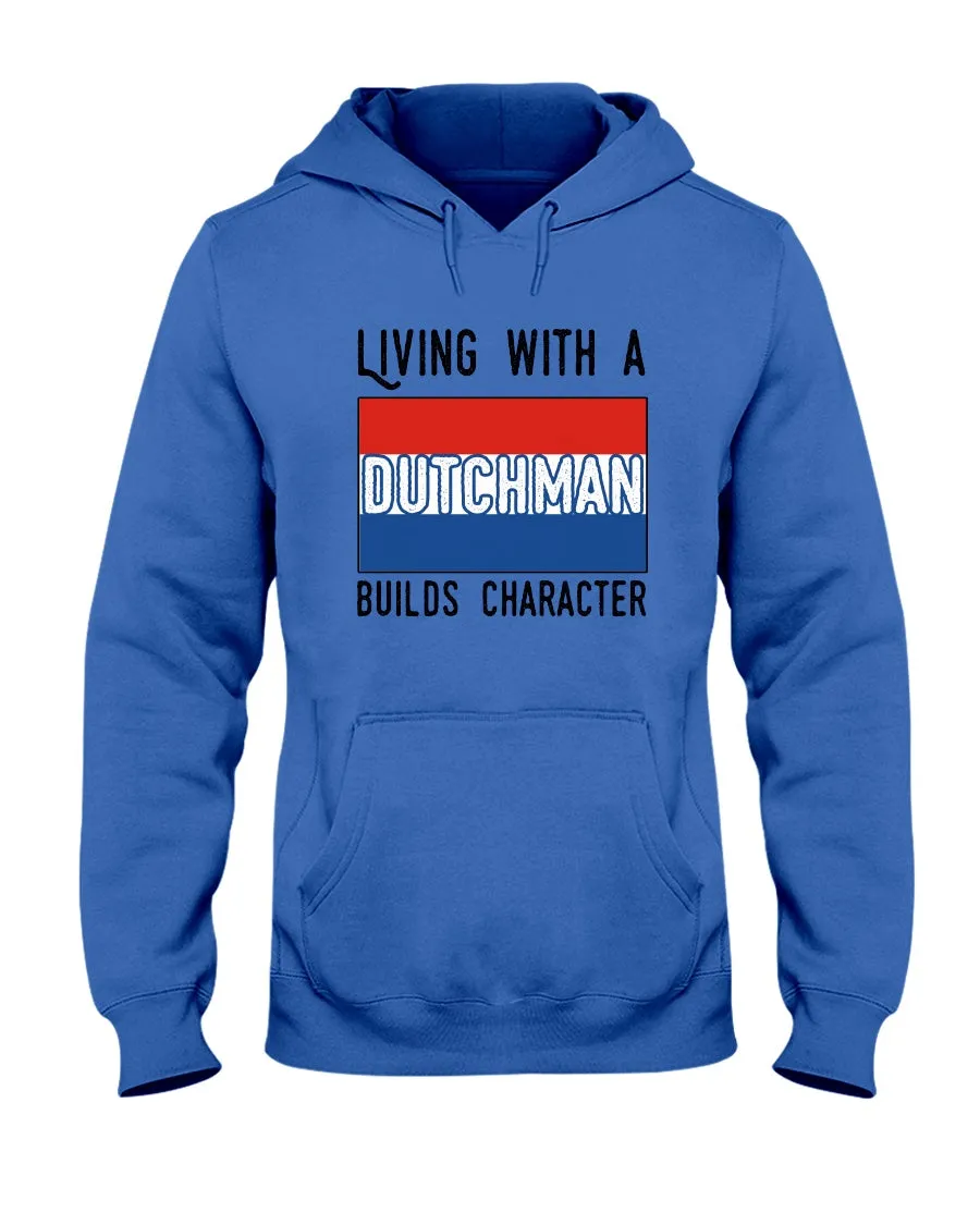 Dutch Man Builds Character Quote Trending Gift Hoodie