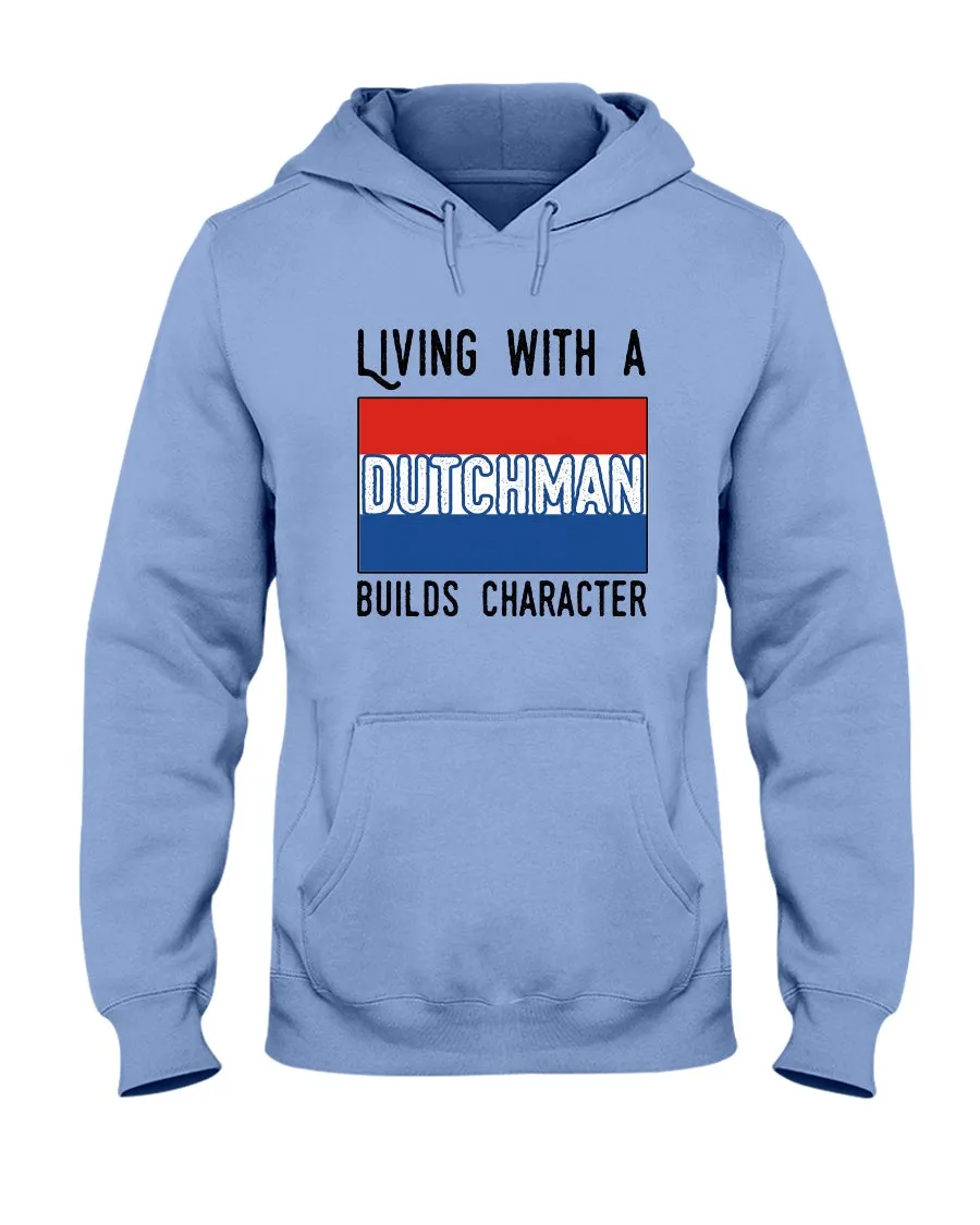 Dutch Man Builds Character Quote Trending Gift Hoodie