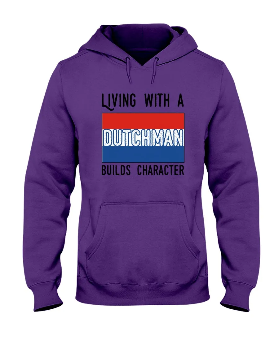 Dutch Man Builds Character Quote Trending Gift Hoodie