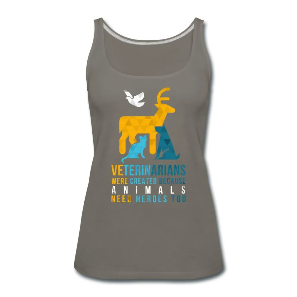 Veterinarians were created because animals need heroes too Women's Tank Top